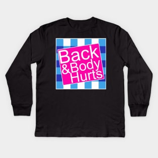 Back And Body Hurts Kids Long Sleeve T-Shirt